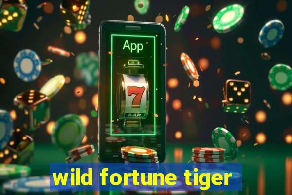 wild fortune tiger